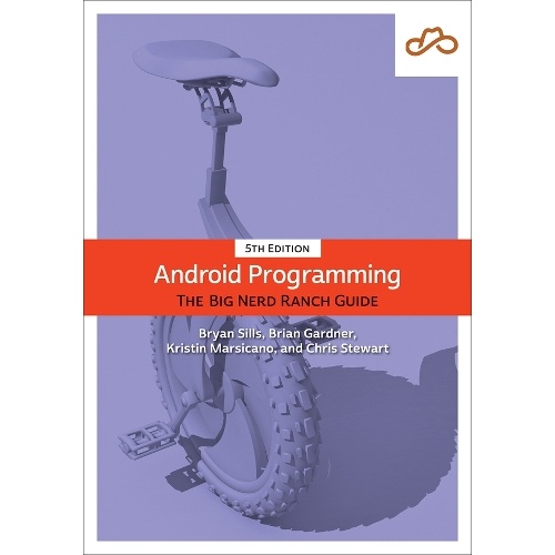 Android Programming: The Big Nerd Ranch Guide
