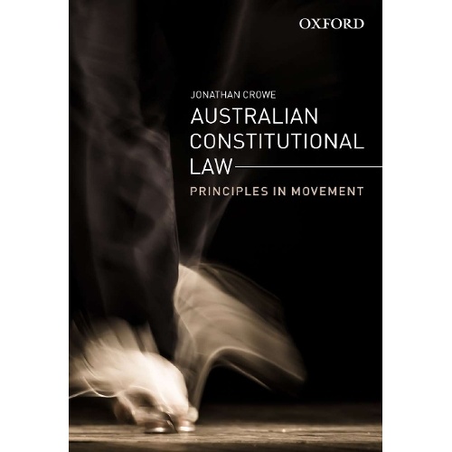 Australian Constitutional Law: Principles in Movement