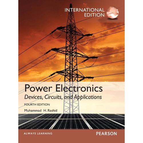 Power Electronics: Devices, Circuits, and Applications: International Edition