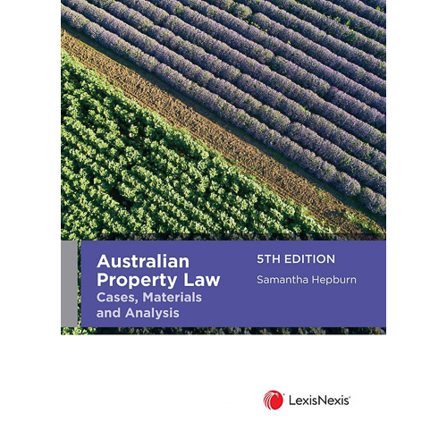 Australian Property Law : Cases , Materials and Analysis
