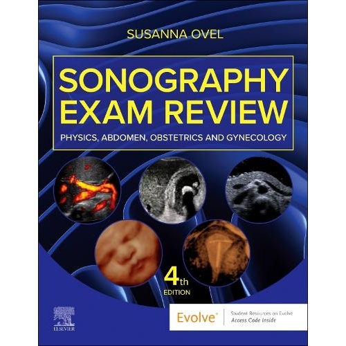 Sonography Exam Review: Physics, Abdomen, Obstetrics and Gynecology