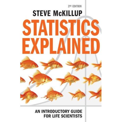 Statistics Explained: An Introductory Guide for Life Scientists