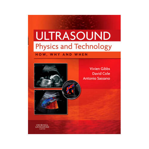 Ultrasound Physics and Technology : How, Why and When