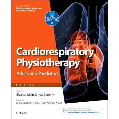 Cardiorespiratory Physiotherapy: Adults and Paediatrics: formerly Physiotherapy for Respiratory and Cardiac Problems