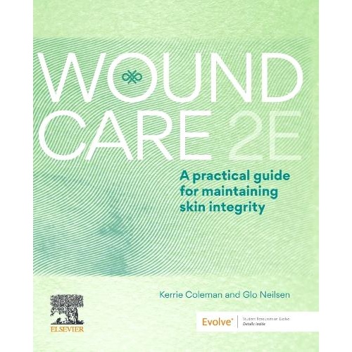 Wound Care: A Practical Guide for Maintaining Skin Integrity 2E
