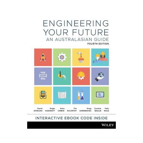Engineering Your Future : An Australasian Guide ( includes eBook code )