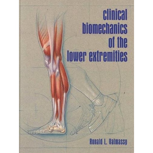 Clinical Biomechanics of the Lower Extremities
