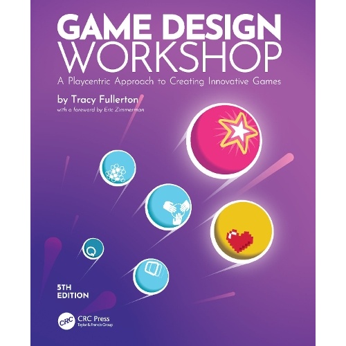 Game Design Workshop: A Playcentric Approach to Creating Innovative Games