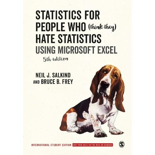Statistics for People Who (Think They) Hate Statistics - International Student Edition: Using Microsoft Excel