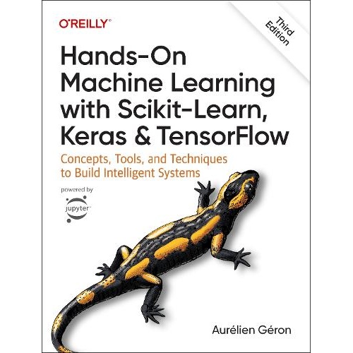 Hands-On Machine Learning with Scikit-Learn, Keras, and TensorFlow 3e: Concepts, Tools, and Techniques to Build Intelligent Systems
