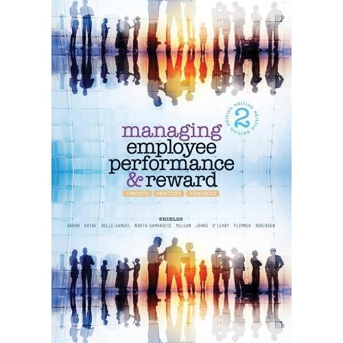 Managing Employee Performance and Reward: Concepts, Practices, Strategies
