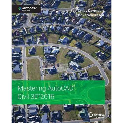 Mastering AutoCAD Civil 3D 2016: Autodesk Official Press