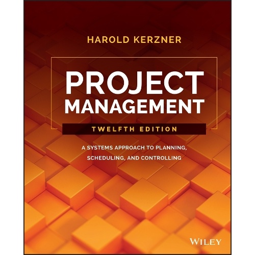 Project Management: A Systems Approach to Planning, Scheduling, and Controlling