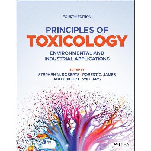 Principles of Toxicology: Environmental and Industrial Applications