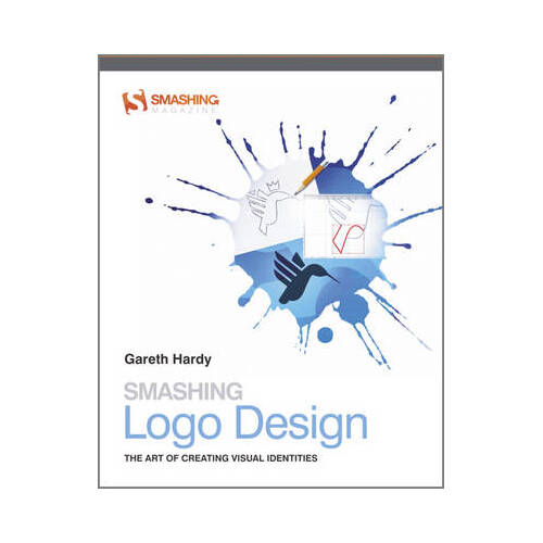 Smashing Logo Design: The Art of Creating Visual Identities