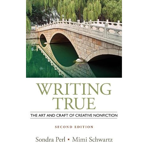 Writing True: The Art and Craft of Creative Nonfiction