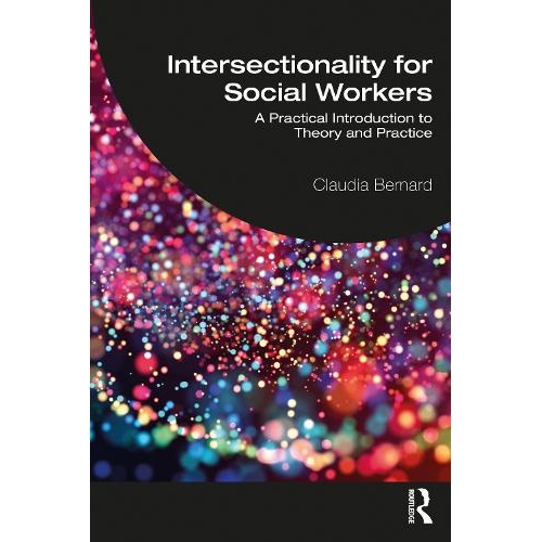 Intersectionality for Social Workers: A Practical Introduction to Theory and Practice