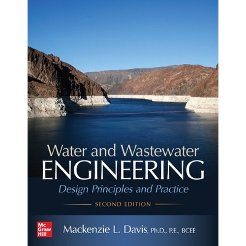 Water and Wastewater Engineering: Design Principles and Practice, Second Edition