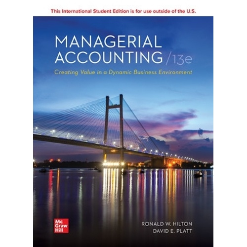 Managerial Accounting Creating Value in a Dynamic Business Environment ISE