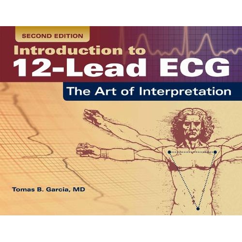 Introduction to 12-Lead ECG: the Art of Interpretation: The Art of Interpretation