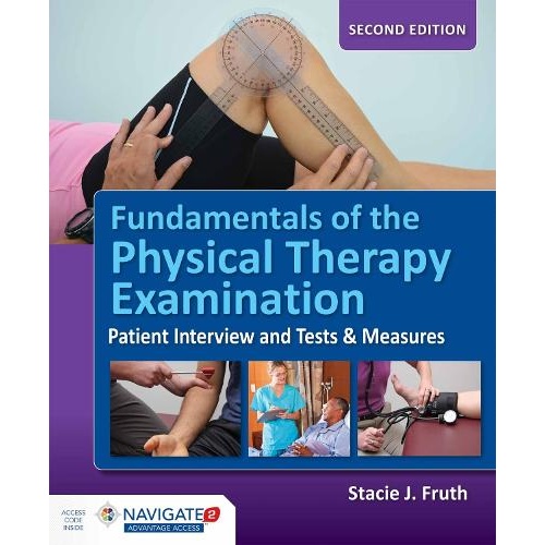 Fundamentals of the Physical Therapy Examination: Patient Interview and Tests & Measures: Patient Interview and Tests & Measures