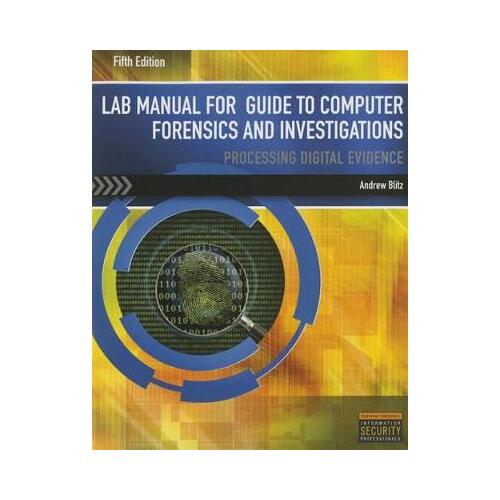 Lab Manual for Nelson / Phillips / Steuart Guide to Computer Forensics and Investigations