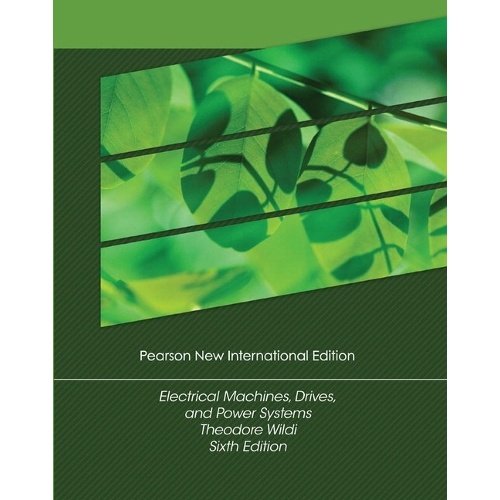 Electrical Machines, Drives and Power Systems: Pearson New International Edition