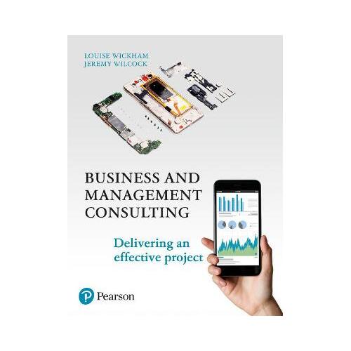 Business and Management Consulting : Delivering an Effective Project , 6th Edition