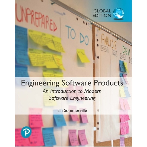 Engineering Software Products: An Introduction to Modern Software Engineering, Global Edition