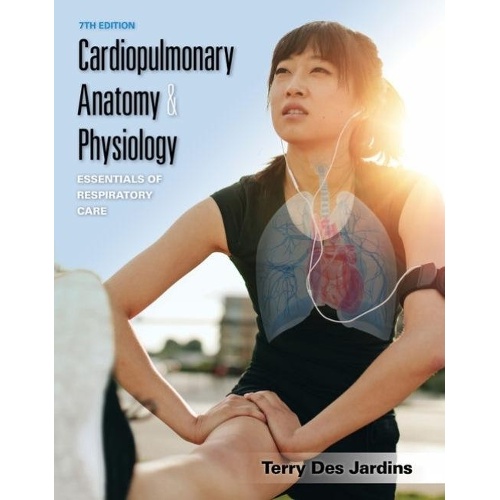 Cardiopulmonary Anatomy & Physiology: Essentials of Respiratory Care