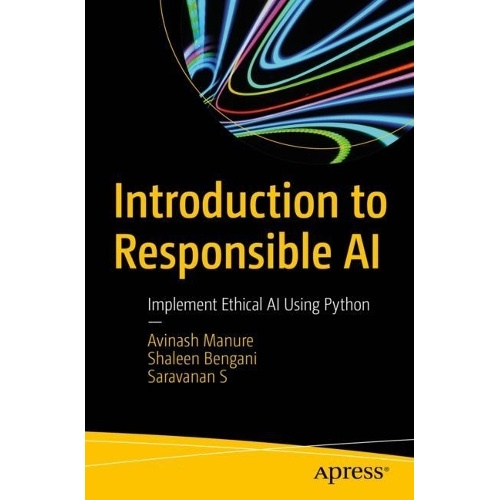 Introduction to Responsible AI: Implement Ethical AI Using Python