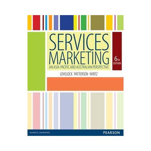 Services Marketing : An Asia-Pacific and Australian Perspective