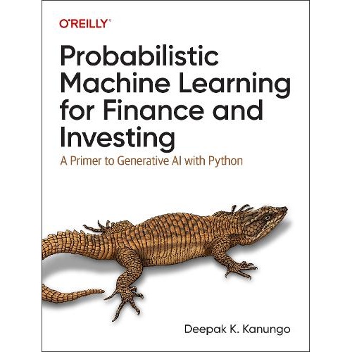 Probabilistic Machine Learning for Finance and Investing: A Primer to the Next Generation of AI with Python