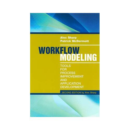 Workflow Modeling : Tools for Process Improvement and Application Development