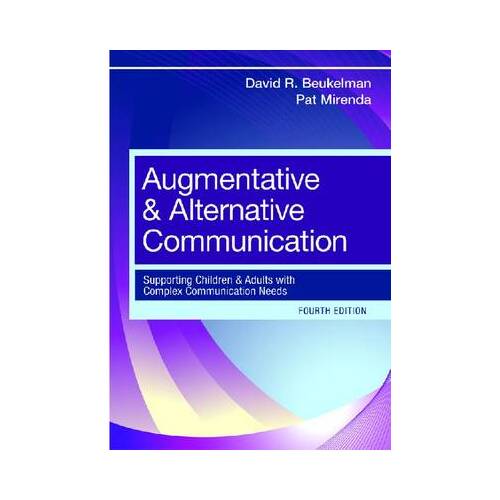 Augmentative and Alternative Communication : Supporting Children and Adults with Complex Communication Needs