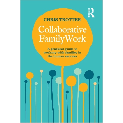Collaborative Family Work: A practical guide to working with families in the human services