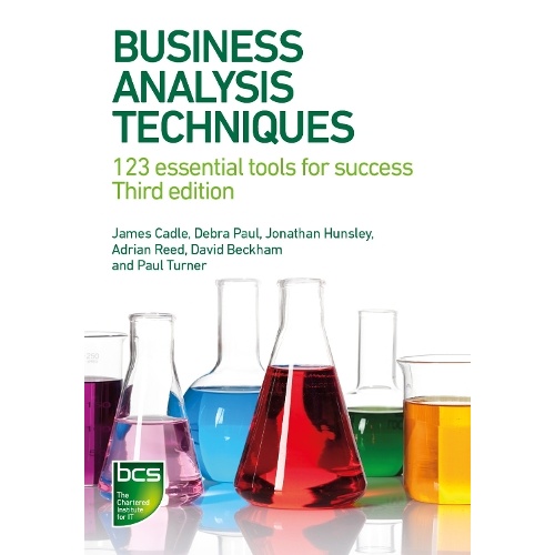 Business Analysis Techniques: 123 essential tools for success