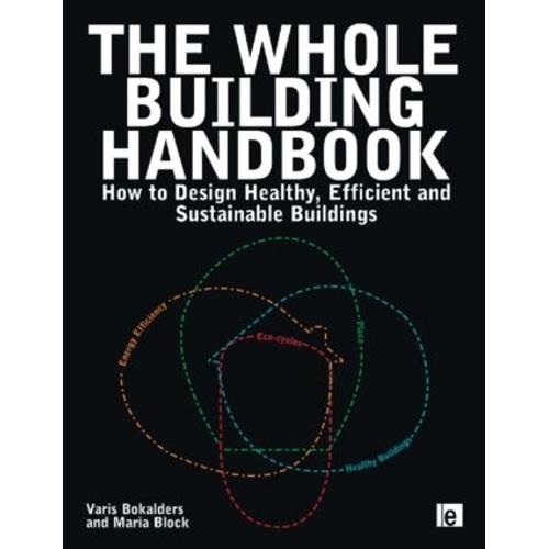 The Whole Building Handbook: How to Design Healthy, Efficient and Sustainable Buildings