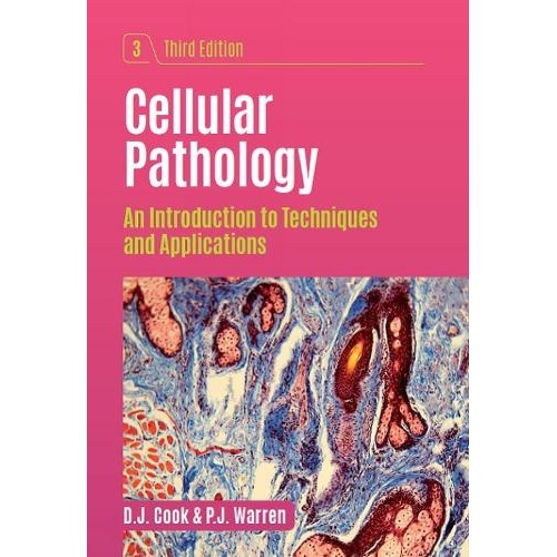 Cellular Pathology, third edition: An Introduction to Techniques and Applications