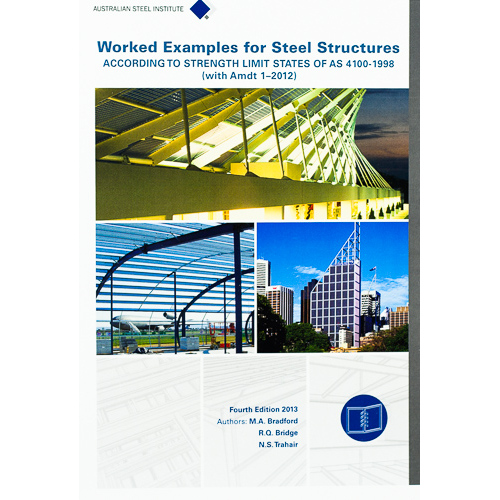 Worked Examples for Steel Structures : According to Strength Limit States of AS 4100-1998 with Amdt. 1 2012