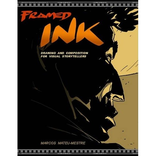 Framed Ink: Drawing and Composition for Visual Storytellers