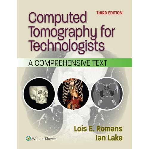 Computed Tomography for Technologists: A Comprehensive Text