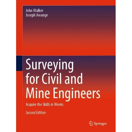 Surveying for Civil and Mine Engineers: Acquire the Skills in Weeks